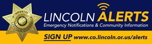 LINCOLN ALERTS
Emergency Notifications & Community Information
SIGN UP www.co.lincoln.or.us/alerts