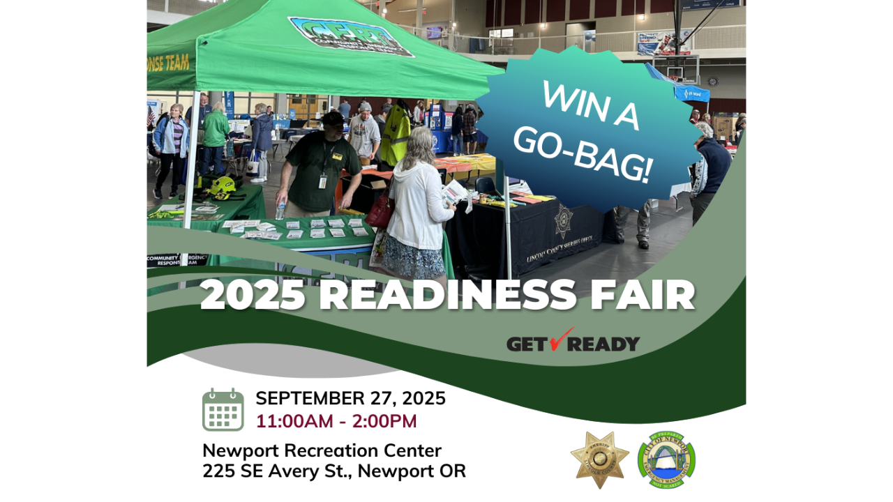 ndoor event scene with an emergency response booth under a green canopy and attendees interacting. Text reads, "2025 Readiness Fair, September 27, 2025, 11:00AM - 2:00PM, Newport Recreation Center, 225 SE Avery St., Newport OR." Transcribed Text: WIN A GO-BAG! 2025 READINESS FAIR GET READY SEPTEMBER 27, 2025 11:00AM - 2:00PM Newport Recreation Center 225 SE Avery St., Newport OR