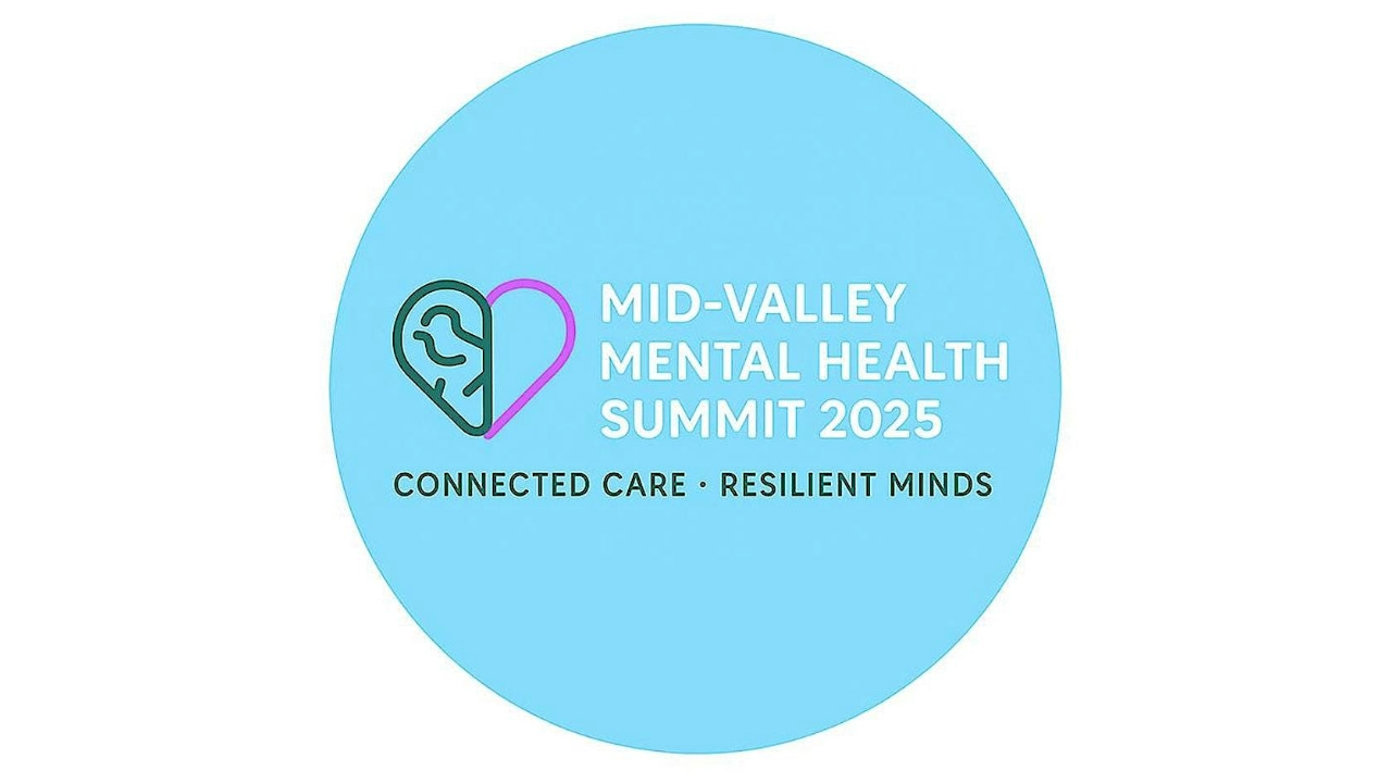 MID-VALLEY MENTAL HEALTH SUMMIT 2025 CONNECTED CARE • RESILIENT MINDS