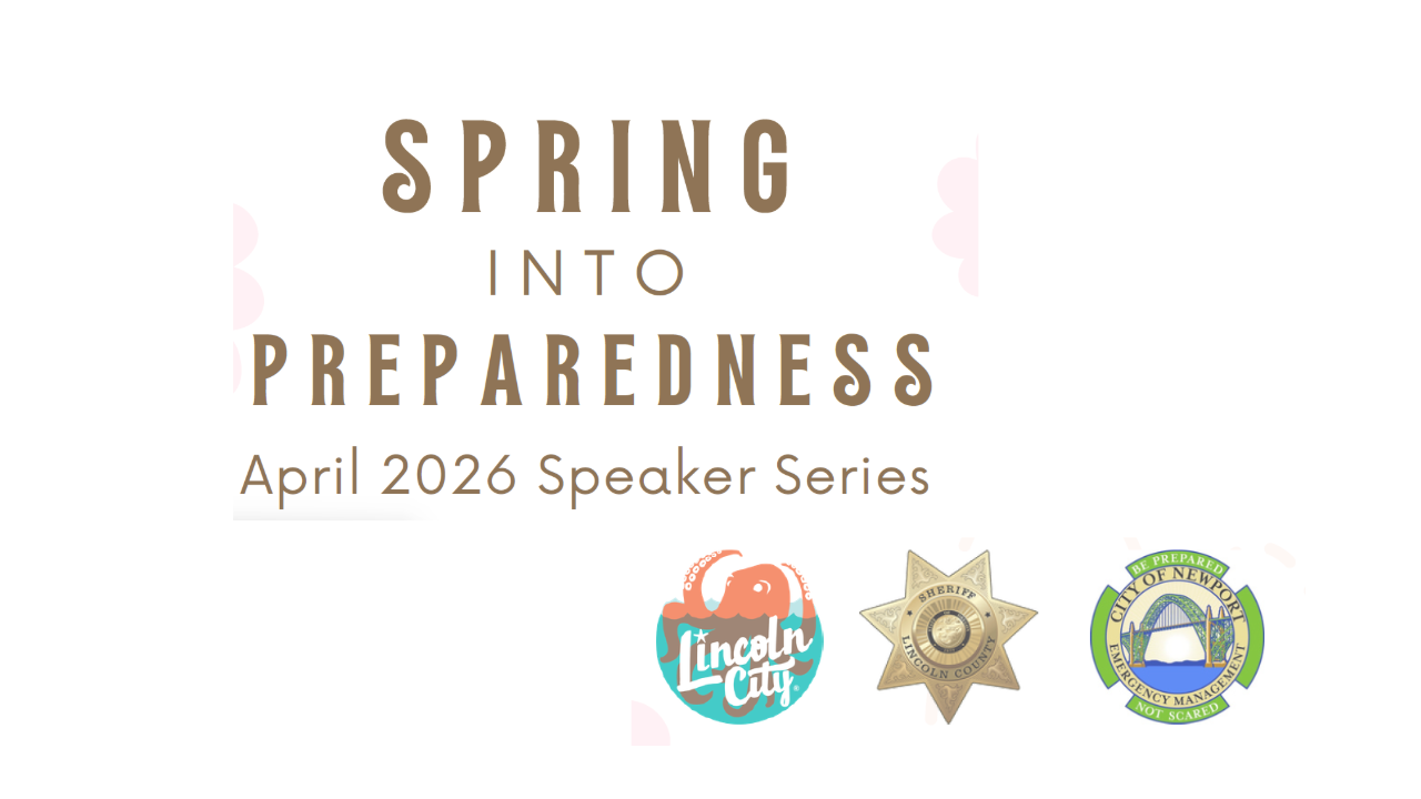 Spring into Preparedness April 2026 speaker series; logos for Lincoln City, Lincoln County Sherriff, City of Newport emergency management
